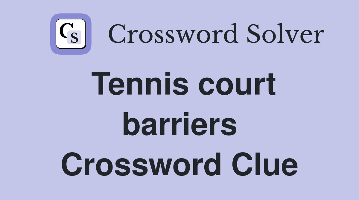 Tennis court barriers Crossword Clue Answers Crossword Solver